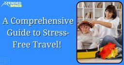 A Comprehensive Guide to Stress-Free Travel