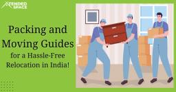 Packing and Moving Guides for a Hassle-Free Relocation in India!