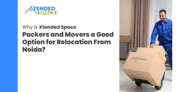 Why+is+Xtended+Space+Packers+and+Movers+a+good+option+for+relocation+from+Noida